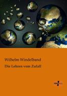 Die Lehren vom Zufall di Wilhelm Windelband edito da Vero Verlag