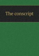 The Conscript di M M Erckmann-Chatrian, G Mercer Adam edito da Book On Demand Ltd.