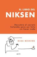 El Libro del Niksen: Descubre El Secreto Holandés Para Ser Feliz Sin Hacer NADA di Olga Mecking edito da PLANETA PUB