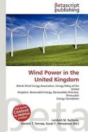 Wind Power in the United Kingdom di Lambert M. Surhone, Miriam T. Timpledon, Susan F. Marseken edito da Betascript Publishing