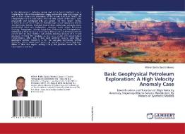 Basic Geophysical Petroleum Exploration: A High Velocity Anomaly Case di Wilmer Emilio García Moreno edito da LAP Lambert Academic Publishing