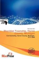 Sheridan Township, Huron County, Michigan edito da Miss Press