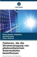 Faktoren, die die Stromerzeugung von photovoltaischen Solarmodulen beeinflussen di Priya Ranjan Satpathy edito da Verlag Unser Wissen