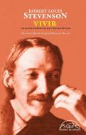 Vivir : ensayos personales y biográficos di Amelia Pérez De Villar, Robert Louis Stevenson edito da Páginas de Espuma SL