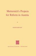 Metternich's Projects for Reform in Austria di E. Radvany edito da Springer Netherlands