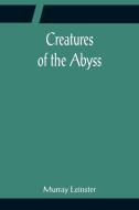 Creatures of the Abyss di Murray Leinster edito da Alpha Editions