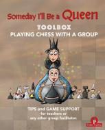 Someday I'll Be A Queen - Toolbox - Playing Chess With One Kid & Group di Christel Minne edito da Thinkers Publishing