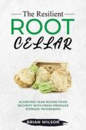 The Resilient Root Cellar di Brian Wilson edito da PublishDrive