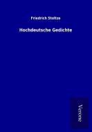 Hochdeutsche Gedichte di Friedrich Stoltze edito da TP Verone Publishing