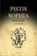 Pistis Sophia: A Gnostic Gospel (Easy to Read Layout) di G. R. S. Mead edito da LIGHTNING SOURCE INC