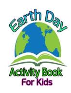 Earth Day Activity Book For Kids di Johnson Pamela Johnson edito da Independently Published