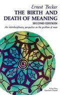 The Birth and Death of Meaning di Ernest Becker edito da Free Press