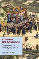 Staging Personhood di Guojun Wang edito da Columbia University Press