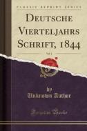 Deutsche Vierteljahrs Schrift, 1844, Vol. 1 (Classic Reprint) di Unknown Author edito da Forgotten Books