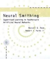 Neural Smithing di Russell Reed, Robert J MarksII edito da MIT Press Ltd