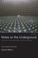 Notes on the Underground - An Essay on Technology, Society, and the Imagination New Edition di Rosalind Williams edito da MIT Press