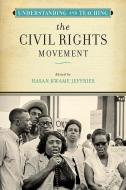 Understanding and Teaching the Civil Rights Movement edito da UNIV OF WISCONSIN PR