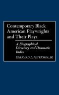 Contemporary Black American Playwrights and Their Plays di Bernard L. Peterson edito da Greenwood