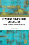Revisiting China's Rural Urbanisation di Daming Zhou edito da Taylor & Francis Ltd