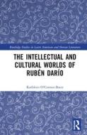 The Intellectual And Cultural Worlds Of Ruben Dario di Kathleen T. O'Connor-Bater edito da Taylor & Francis Ltd