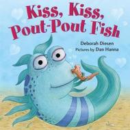 Kiss, Kiss, Pout-Pout Fish di Deborah Diesen edito da Farrar, Straus & Giroux Inc