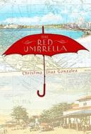 The Red Umbrella di Christina Diaz Gonzalez edito da Alfred A. Knopf Books for Young Readers
