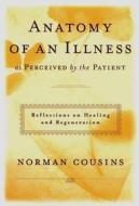 Anatomy of an Illness as Perceived by the Patient: Reflections on Healing and Regeneration di Norman Cousins edito da W. W. Norton & Company