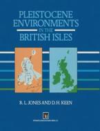 Pleistocene Environments in the British Isles di R. L. Jones, D. H. Keen edito da Springer Netherlands