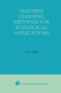 Machine Learning Methods for Ecological Applications di Alan Fielding, Alan H. Fielding edito da Springer US