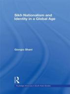 Sikh Nationalism and Identity in a Global Age di Giorgio Shani edito da Routledge