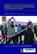 Domestic and International Perspectives on Kyrgyzstan's `Tulip Revolution' di Sally Cummings edito da Taylor & Francis Ltd