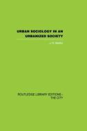 Urban Sociology and Urbanized Society di J. R. Mellor edito da Taylor & Francis Ltd