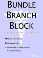 Bundle Branch Block - A Medical Dictionary, Bibliography, And Annotated Research Guide To Internet References di Icon Health Publications edito da Icon Group International