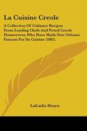 La Cuisine Creole: A Collection Of Culin di LAFCADIO HEARN edito da Kessinger Publishing