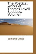 The Poetical Works Of Thomas Lovell Beddoes, Volume Ii di Edmund Gosse edito da Bibliolife
