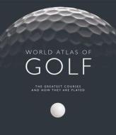 World Atlas of Golf: The Greatest Courses and How They Are Played di Mark Rowlinson edito da Hamlyn (UK)
