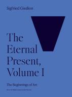The Eternal Present, Volume I di Sigfried Giedion edito da Princeton University Press