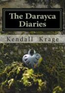 Darayca Diaries di Kendall Marie Krage edito da Kendall Krage