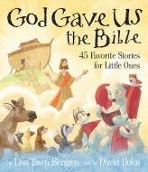 God Gave Us the Bible di Lisa Tawn Bergren, David A. Hohne edito da Waterbrook Press (A Division of Random House Inc)