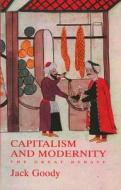 Capitalism And Modernity di Jack Goody edito da Polity Press