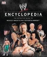 WWE Encyclopedia: The Definitive Guide to World Wrestling Entertainment di Brian Shields, Kevin Sullivan edito da DK PUB