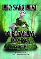 Benjamin, R:  Who Sang What on Broadway, 1866-1996 v. 2 di Ruth Benjamin edito da McFarland