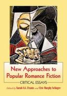 New Approaches to Popular Romance Fiction edito da McFarland