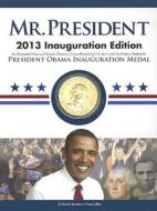 Mr. President: Inauguration Edition: An Illustrated History of Barack Obama's Groundbreaking First Term and His Historic Reelection di Q. David Bowers, Dave Lifton edito da Whitman Publishing