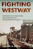 Fighting Westway di William W. Buzbee edito da Cornell University Press
