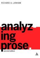 Analyzing Prose: Second Edition di Richard Lanham edito da BLOOMSBURY 3PL