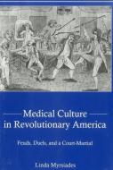 Medical Culture in Revolutionary America di Linda Myrsiades edito da Associated University Presses