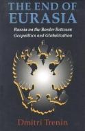 End of Eurasia di Dmitri V. Trenin edito da Brookings Institution