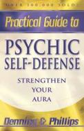 Practical Guide to Psychic Self-Defense: Strengthen Your Aura di Osborne Phillips, Melita Denning edito da LLEWELLYN PUB