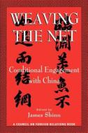 Weaving the Net: Conditional Engagement with China edito da COUNCIL FOREIGN RELATIONS